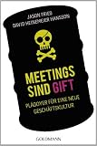 Produkt-Bild: Meetings sind Gift: Pl&auml;doyer f&uuml;r eine neue Gesch&auml;ftskultur