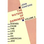 The Waters of Darkness: Scenes from the Life of an American Jew (Sanford, John B., Scenes from the Life of An American Jew, V. 2.) (Sanford, John B., Scenes from the Life of An American Jew, V. 2.) book cover