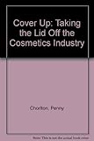 Cover up : taking the lid off the cosmetics industry