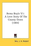 Books : Berna Boyle V1: A Love Story of the County Down (1884)