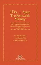 I Do. . .Again The Renewable Marriage: The 30-Day Renewable Contract Keeping Marriages Alive, Romantic and Successful