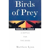 Birds of Prey: Boeing Vs. Airbus: A Battle for the Skies