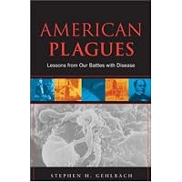 American Plagues: Lessons From Our Battles With Disease