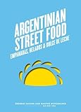 Argentinian street food : empanadas, helados & dulce de Leche