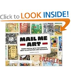 Mail Me Art: Going Postal with the World's Best Illustrators and Designers