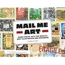 Mail Me Art: Going Postal with the World's Best Illustrators and Designers