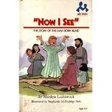 Now I See: The Story of the Man Born Blind (Me Too! Books)