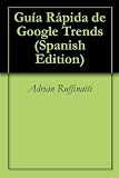 GuÃa Rápida de Google Trends (Spanish Edition)