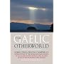 The Gaelic Otherworld: Rev.John Gregorson Campbell's Superstitions of the Highlands and the Islands of Scotland and Witchcraft and Second Sight in the Highlands and Islands