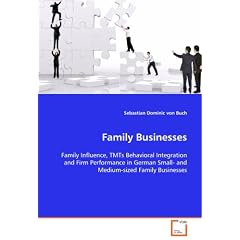 Family Businesses: Family Influence, TMTs Behavioral Integration and Firm Performance in German Small- and Medium-sized Family Businesses