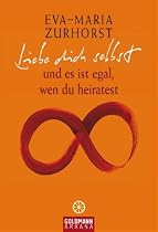 Liebe Dich selbst und Du kannst heiraten wen Du willst
