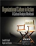 By Dr. Gerald W. Driskill, Dr. Angela Laird Brenton: Organizational Culture in Action: A Cultural Analysis Workbook Second (2nd) Edition