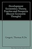 Development economics : theory, practice, and prospects