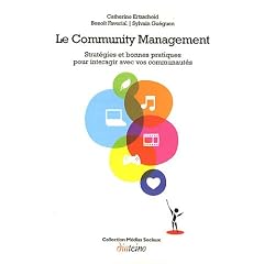 Le Community Management - Strat�gies et bonnes pratiques pour interagir avec vos communaut�s