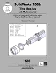 SolidWorks 2008: The Basics: A Workin...