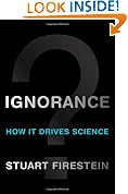 Ignorance: How It Drives Science