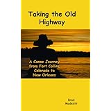 Taking the Old Highway - a 2400 mile canoe journey from Fort Collins, Colorado to New Orleans Brad Modesitt and Dr. Doug Woody