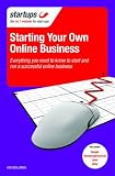 Startups Starting Your Own Online Business: Everything You Need to Know to Start and Run a Successful Online Business