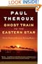 Ghost Train to the Eastern Star: On the Tracks of the Great Railway Bazaar