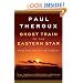 Ghost Train to the Eastern Star: On the Tracks of the Great Railway Bazaar