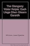 The Glengarry water kelpie = Each uisge dhen Glean Garaidh