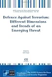 Defence against terrorism : different dimensions and trends of an emerging threat