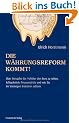 Die W�hrungsreform kommt!: �ber Versuche der Politik den Euro zu retten, fehlgeleitete Finanzm�rkte und wie sie ihr Verm�gen trotzdem sichern