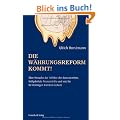 Die W�hrungsreform kommt!: �ber Versuche der Politik den Euro zu retten, fehlgeleitete Finanzm�rkte und wie sie ihr Verm�gen trotzdem sichern