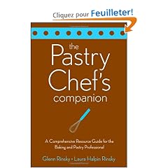 The Pastry Chef's Companion: A Comprehensive Resource Guide for the Baking and Pastry Professional