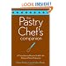 The Pastry Chef's Companion: A Comprehensive Resource Guide for the Baking and Pastry Professional