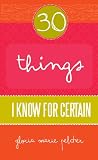 30 Things I Know For Certain