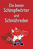 Die schönsten Schimpfwörter und Schmähreden