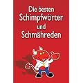 Die sch�nsten Schimpfw�rter und Schm�hreden