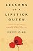 Lessons of a Lipstick Queen: Finding and Developing the Great Idea That Can Change Your Life
