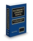 Multidistrict Litigation Manual: Practice Before the Judicial Panel
on Multidistrict Litigation, 2009 ed.