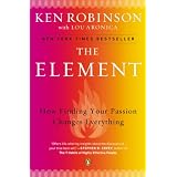 The Element: How Finding Your Passion Changes Everythingby Ken Robinson