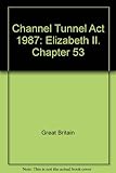 Channel Tunnel Act 1987 : Chapter 53
