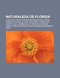 Naturaleza de Florida: Flora de Florida, Parques Nacionales de Florida, Parque Nacional de Los Everglades, Jardines de Harry P. Leu: Flora de Florida, ... Fincas de Invierno de Edison y Ford