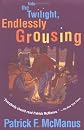 Into the Twilight, Endlessly Grousing