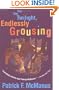 Into the Twilight, Endlessly Grousing