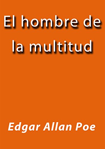 El hombre de la multitud (Spanish Edition)