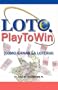 Lotto. Play To Win. �C�mo ganar la loter�a! and Lotto.Play to Win. How to win the lottery! (english version) (Spanish and English Edition)