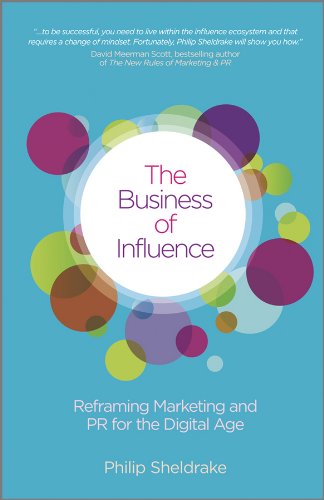 The Business of Influence: Reframing Marketing and PR for the Digital Age