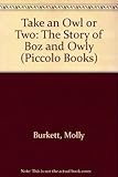 Take an owl or two : the story of Boz and Owly