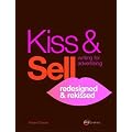Kiss & Sell: Writing for Advertising Redesigned and Rekissed