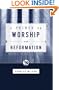 A Primer on Worship and Reformation: Recovering the High Church Puritan
