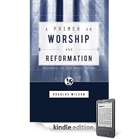 A Primer on Worship and Reformation: Recovering the High Church Puritan
