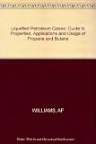 Liquefied petroleum gases : a guide to properties, applications and usage of propane and butane