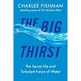 The Big Thirst: The Secret Life and Turbulent Future of Water