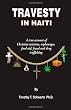Travesty in Haiti: A true account of Christian missions, orphanages, fraud, food aid and drug trafficking